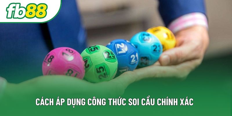 Cách áp dụng công thức soi cầu chính xác Cách áp dụng công thức soi cầu chính xác