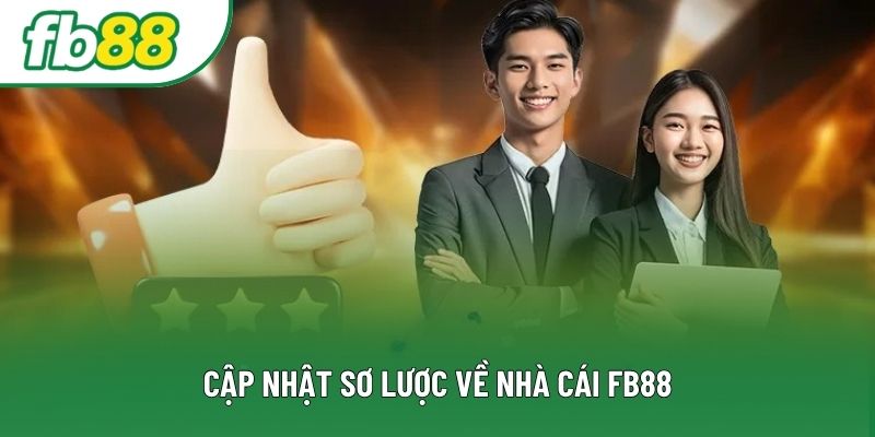 Cập nhật sơ lược về nhà cái FB88 Cập nhật sơ lược về nhà cái FB88