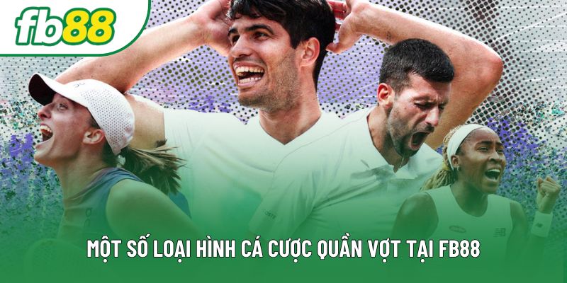 Một số loại hình cá cược quần vợt tại FB88