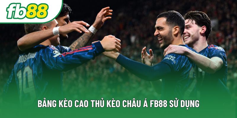 Bảng kèo cao thủ kèo Châu Á FB88 sử dụng Bảng kèo cao thủ kèo Châu Á FB88 sử dụng