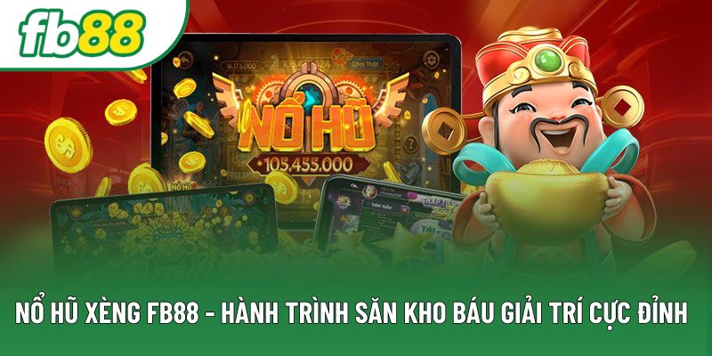 Nổ Hũ Xèng FB88 - Hành Trình Săn Kho Báu Giải Trí Cực Đỉnh